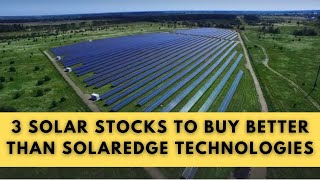 3 Solar Stocks To Buy Better Than SolarEdge Technologies | ENPH RUN JKS