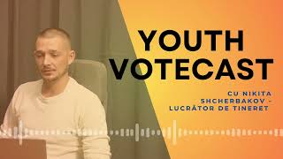 🎙️Youth VoteCast: participarea tinerilor - cu Nikita Shcherbakov