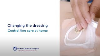 Central Venous Catheter Care: How to Change the Dressing | Boston Children’s Hospital