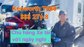 Chủ Xe Ở Mỹ || Kenworth T680 - $121k Mỹ Kim || Gặp Lại Ngươi Bạn Thuở Mới Vào Nghề || VINCENT NQ .