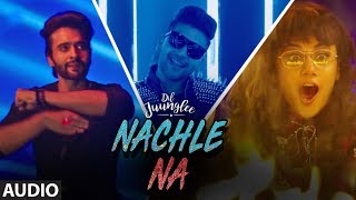Nachle Na Full Audio | DIL JUUNGLEE | Guru Randhawa Neeti M | Taapsee P Saqib Saleem Jackky Bhagnani