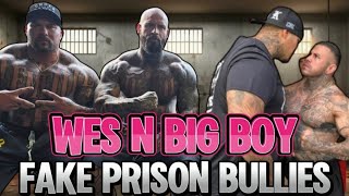 BIG BOY AND WES WATSON FAKE PRISON BULLIES...HOW THEY STILL PLAY PRISON #strengthcartel #weswatson