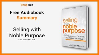 Selling with Noble Purpose by Lisa Earle McLeod: 8 Minute Summary