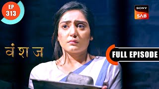 Yuvika In Jail | Vanshaj | Ep 313 | Full Episode | 10 June 2024