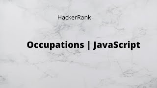 Occupations | Pivot Table in MS SQL Server | JavaScript | HAckerRank