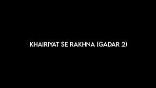 Khairiyat | Gadar 2 | Black Screen Lyrics Video | Sunny Deol - Ameesha Patel - Arijit Singh