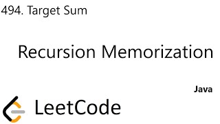 LeetCode 494 | Target Sum | Recursion Memorization | Java