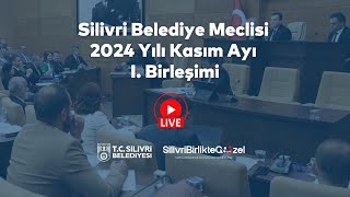 Silivri Belediyesi 2024 Yılı Kasım Ayı I. Birleşimi