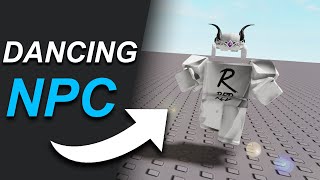 How To Create A Dancing NPC (Roblox Studio)