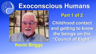 Exoconscious Group Coaching: Kevin Briggs Interview Part 1 of 2, \