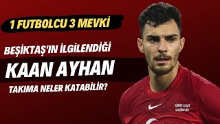 Beşiktaş'ın ilgilendiği Kaan Ayhan takıma neler katabilir? | 1 futbolcu 3 mevki