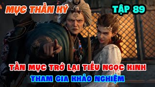 Mục Thần Ký Tập 89 | Tần Mục Trở Lại Tiểu Ngọc Kinh, Tham Gia Khảo Nghiệm