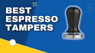 TOP 3 Best Espresso Tampers in 2023