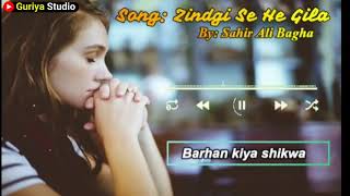 Zindagi See Hai Gila || Sad Song || Sahir  Ali Bagga || The Crazy Line