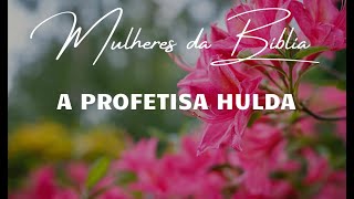 A PROFETISA HULDA - MULHERES DA BÍBLIA