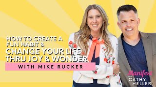 Mike Rucker on How to Create a Fun Habit \u0026 Change Your Life with Joy and Wonder