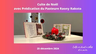 Dimanche 25 décembre  - Culte de Noël avec prédication du Pasteure Raony Rakoto