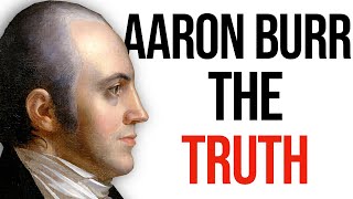 Truth that history books forgot about Aaron Burr | TWH51