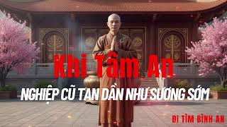 Khi Tâm An, Nghiệp Cũ Tan Dần Như Sương Sớm