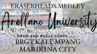 ERASERHEADS MEDLEY By ARELLANO UNIVERSITY DBC AT BRGY.KALUMPANG MARIKINA CITY