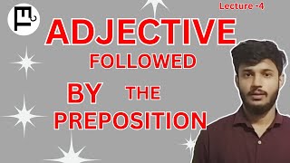 ADJECTIVE FOLLOWED BY THE PREPOSITION LECTURE -4 EASY AND SIMPLE MUST WATCH TILL THE END 💥 💥💥💥💥...