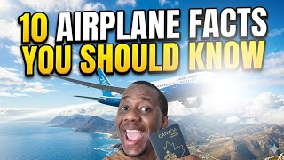 10 AIRPLANE FACTS YOU NEVER KNEW EXISTED. THE LAST ONE IS QUITE INTERESTING