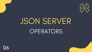 JSON Server Tutorial - 6 - Operators