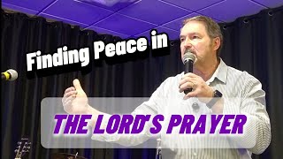 Finding Peace in the Lord's Prayer