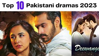 Top 10  Pakistani Dramas 2023 || Best Pakistani Drama 2023 || Lollywood || Pakistani Hit Dramas