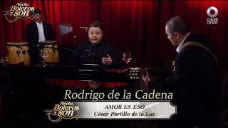 Amor Es Eso - Rodrigo de la Cadena - Noche, Boleros y Son