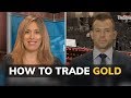 This is how to play gold price when things get rough