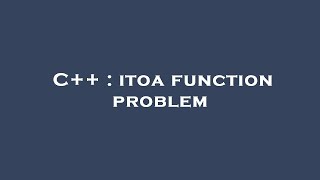C++ : itoa function problem