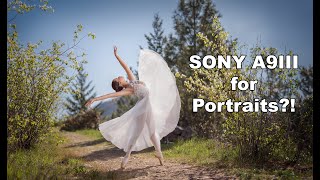 A9III for Portraits | Sony Alpha A9III Review for Portraits