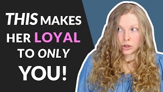 👉 THIS Makes A Woman Permanently Loyal To You~!