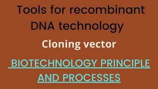 BIOTEC PRINCIPLE AND PROCESESS |TOOLS FOR RECOMBINANT DNA TECHNOLOGY|CLONING VECTOR | KARAN VARDHAN