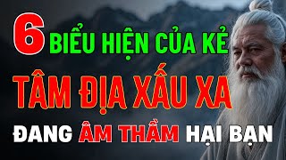 Cổ Nhân Dạy: Kẻ Có Tâm Địa Xấu Xa Thường Có 1 trong 6 Biểu Hiện Này, Bạn Nên Biết Để Tránh