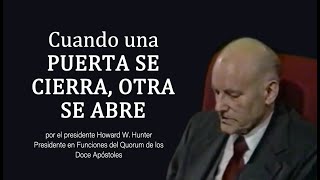 Cuando una puerta se cierra, otra se abre - Howard W. Hunter