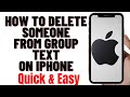 HOW TO DELETE SOMEONE FROM GROUP TEXT ON IPHONE