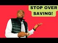 Don't Over Save....