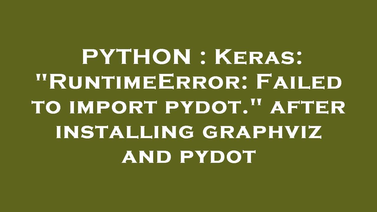 Python Keras Runtimeerror Failed To Import Pydot After