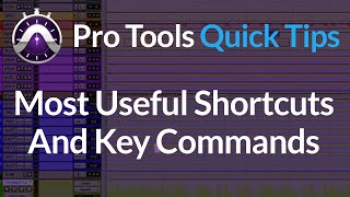 Pro Tools | Quick Tips | Most Useful Shortcuts And Key Commands