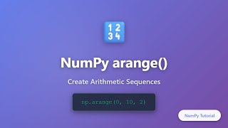 NumPy arange() Tutorial - Create Arithmetic Sequences in Python | NumPy for Beginners