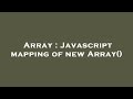 Array : Javascript mapping of new Array()