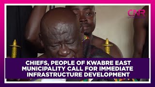 Chiefs, people of Kwabre East municipality call for immediate infrastructure development | CNR