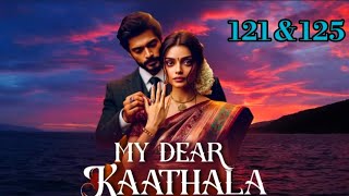 My Dear Kaathala | Ep - 121 \u0026 125 | 24 Hours | #contactmarriage #lovenovels #tamilnovelsaudiobook