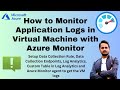 How to Setup Application Logs Monitoring in Azure VMs using Azure Monitor & Log Analytics