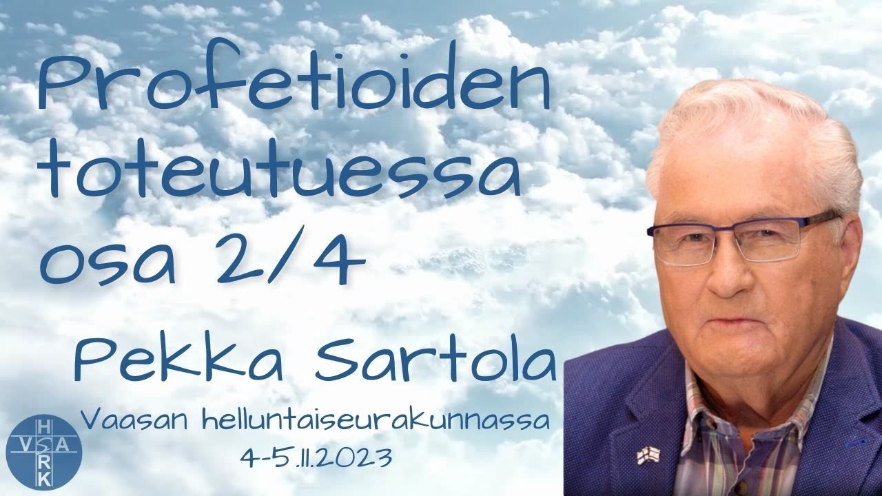 Pekka Sartola, Profetioiden Toteutuessa Osa 2/4 - YouTube