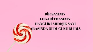 BİR SAYININ LOGARİTMASI HANGİ İKİ ARDIŞIK TAM SAYI ARASINDA KONU ANLATIMI SONUÇ YAYINLARI