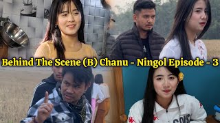 Behind The Scene (B) 🎥🎬 Chanu - Ningol Episode - 3 @ajitelangbam-t8m @meiteinaoremloiyumba