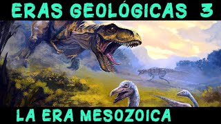 ERAS GEOLÓGICAS 3: Era Mesozoica - El origen y la extinción de los Dinosaurios (Historia Mesozoico)